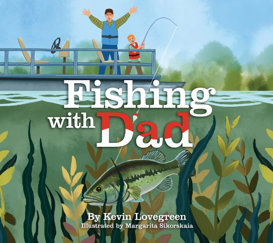 Fishing With Dad  Children's Books by Kevin Lovegreen – Kevin