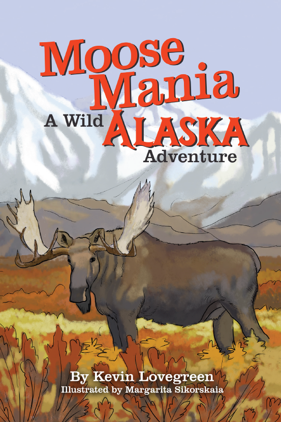 Moose Mania | Children's Books by Kevin Lovegreen - Kevin Lovegreen ...